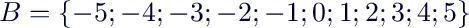 $B=\{-5;-4;-3;-2;-1;0;1;2;3;4;5\}$