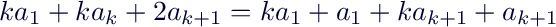 $ka_1+ka_k+2a_{k+1}=ka_1+a_1+ka_{k+1}+a_{k+1}$