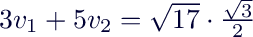 $3v_1+5v_2=\sqrt{17}\cdot\frac{\sqrt{3}}{2}$
