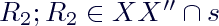 $R_2;R_2 \in XX'' \cap s$